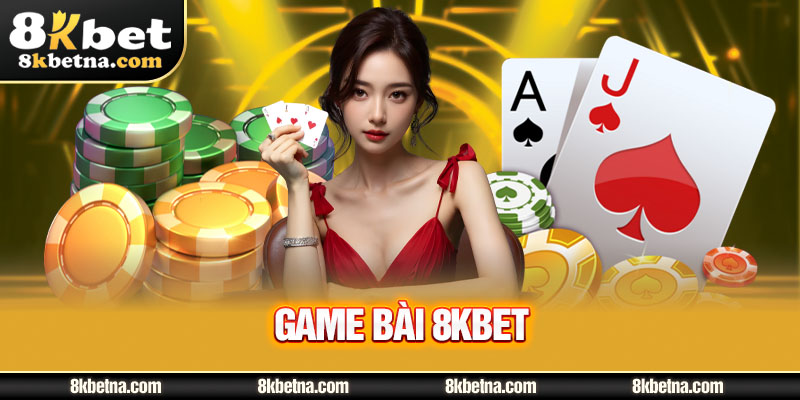 Giới thiệu khách quan về  game bài 8KBET