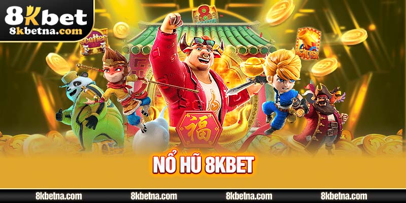 Siêu phẩm đáng trải nghiệm tại nổ hũ 8KBET