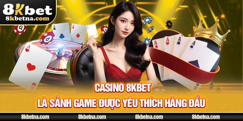 Casino chính là sảnh chơi lôi cuốn khách hàng giải trí mỗi ngày